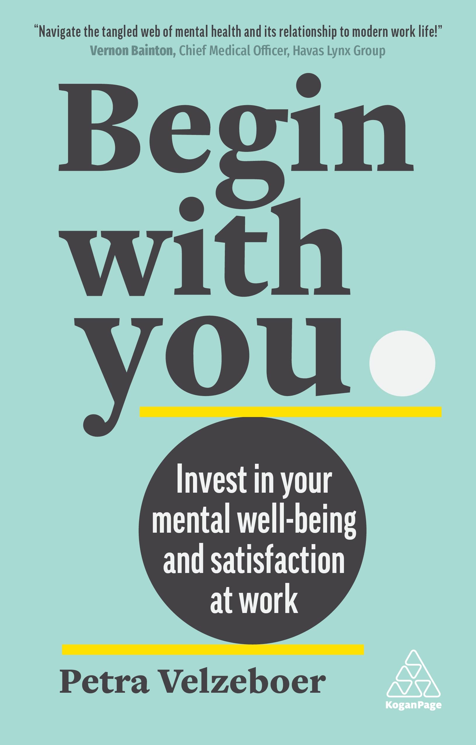 Begin With You: Invest in Your Mental Well-being and Satisfaction at Work Cover