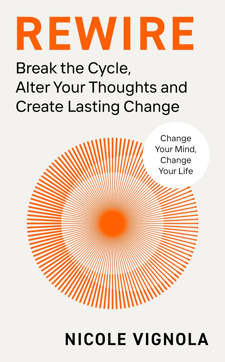 Rewire: Break the Cycle, Alter Your Thoughts, and Create Lasting Change Cover